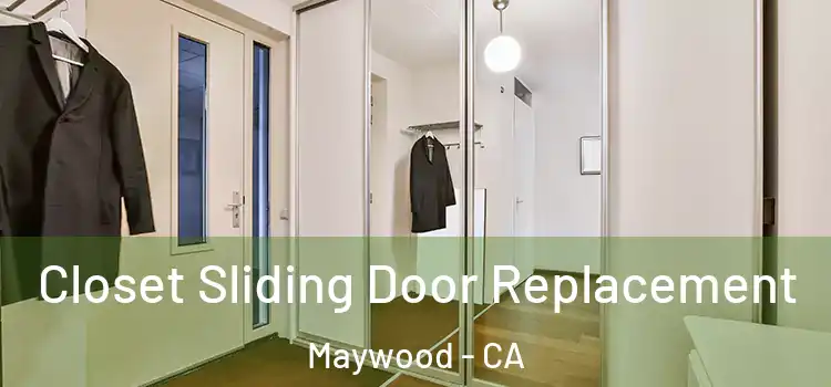 Closet Sliding Door Replacement Maywood - CA