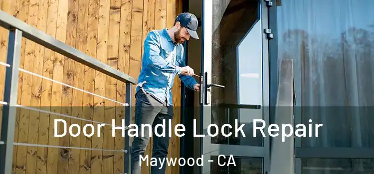 Door Handle Lock Repair Maywood - CA