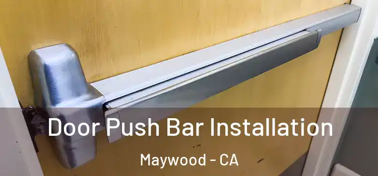  Door Push Bar Installation Maywood - CA