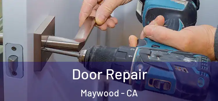 Door Repair Maywood - CA