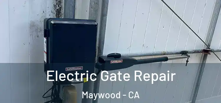 Electric Gate Repair Maywood - CA