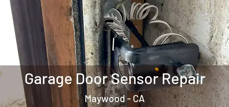 Garage Door Sensor Repair Maywood - CA