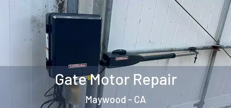 Gate Motor Repair Maywood - CA