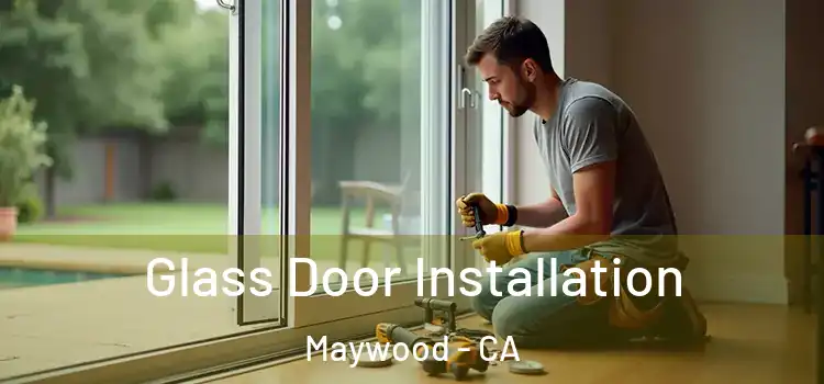Glass Door Installation Maywood - CA