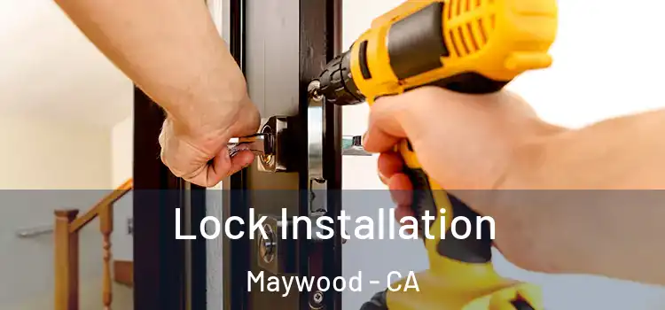 Lock Installation Maywood - CA