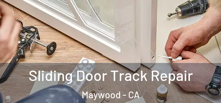 Sliding Door Track Repair Maywood - CA