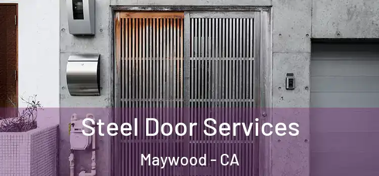 Steel Door Services Maywood - CA